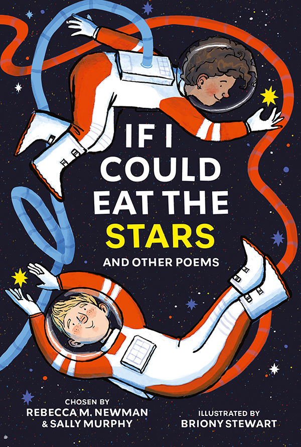 The cover of a poetry anthology for children: If I Could Eat the Stars and Other Poems, chosen by Rebecca M. Newman, Sally Murphy and illustrated by Briony Stewart. 